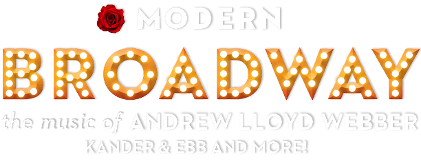 Modern Broadway: The Music of Andrew Lloyd Webber Kander & Ebb and More!